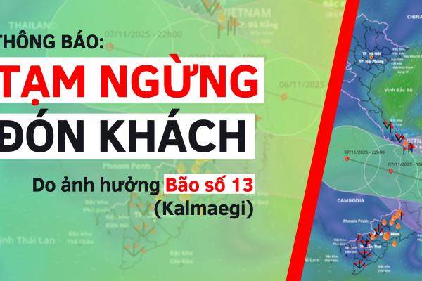 Thông báo Tạm ngừng đón khách Do ảnh hưởng Bão số 13 (Kalmaegi)